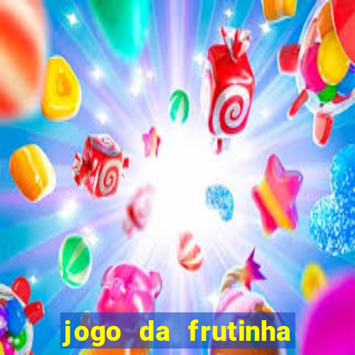 jogo da frutinha que paga dinheiro